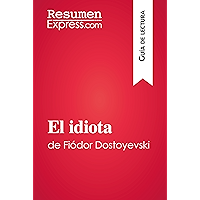 El idiota de Fiódor Dostoyevski (Guía de lectura): Resumen y análisis completo (Spanish Edition) book cover