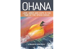 OHANA: Love, Grief, and Hope in the Time of the Opioid Crisis