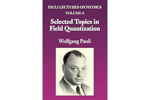 Selected Topics in Field Quantization: Volume 6 of Pauli Lectures on Physics (Volume 6)