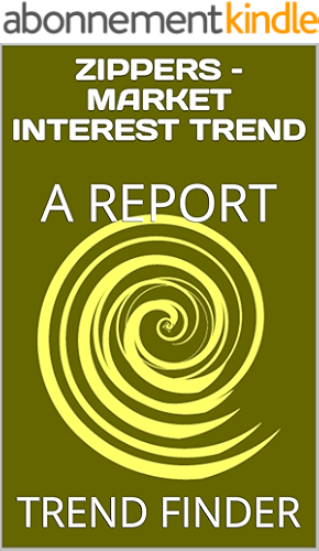 Download ZIPPERS – MARKET INTEREST TREND: A REPORT (English Edition) PDF