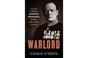 Warlord: A Life of Winston Churchill at War, 1874–1945
