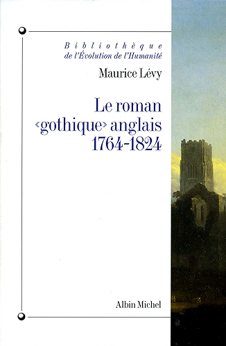 Download Le Roman « gothique » anglais 1764-1824 (Bibliothèque de l'Evolution de l'Humanité t. 11) PDF