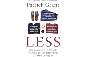Less: Stop Buying So Much Rubbish: The Sunday Times Bestselling Book from The Fashion Expert Championing Quality Over Excessi