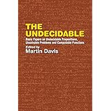 The Undecidable: Basic Papers on Undecidable Propositions, Unsolvable Problems and Computable Functions (Dover Books on Mathe