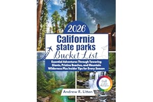 California State Parks Bucket List 2026: Essential Adventures Through Towering Giants, Pristine Beaches, and Mountain Wilderness Plus Insider Tips for Every Season