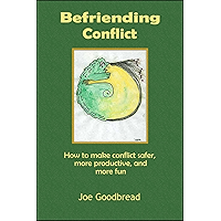 Befriending Conflict: How to make conflict safer, more productive, and more fun book cover