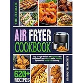 The Ultimate Air Fryer Cookbook: Easy Air Fryer Recipes for Beginners and Busy Home Cooks — Quick Meals, Healthy Options, and Stress-Free Cooking