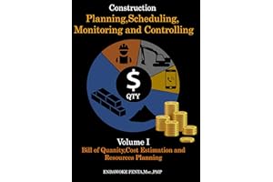 Construction Planning, Scheduling ,Monitoring and Controlling: Volume 1: Bill of Quantity, Cost Estimation and Resources Plan