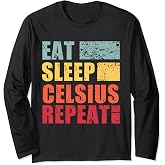 Eat Sleep Celsius Repeat Long Sleeve T-Shirt