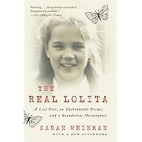 The Real Lolita: A Lost Girl, an Unthinkable Crime, and a Scandalous Masterpiece