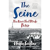 The Seine: The River that Made Paris