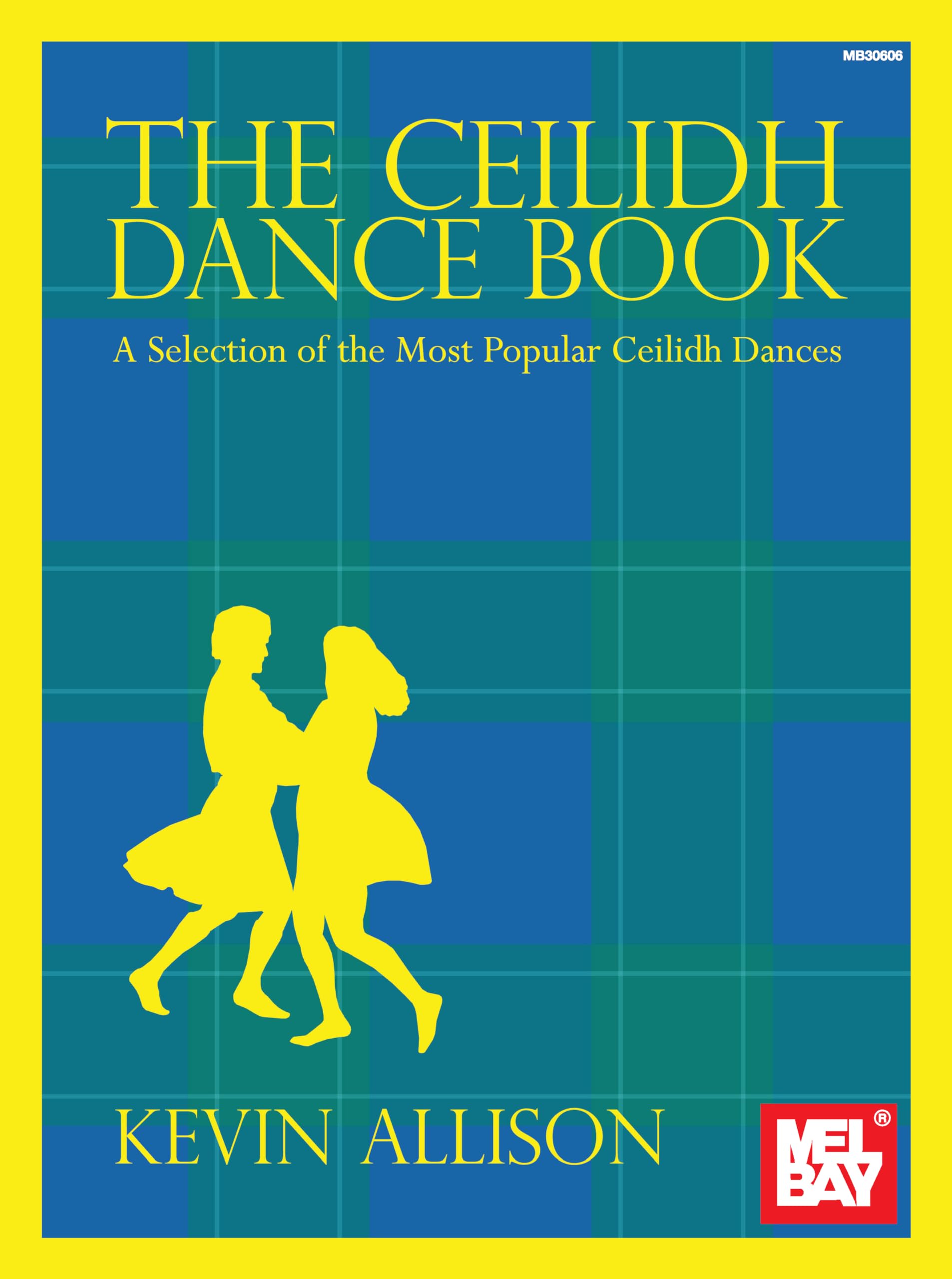 Kevin Allison: The Ceilidh Dance Book: A Selection of the Most Popular Ceilidh Dances