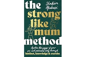 The Strong Like Mum Method: Awaken the natural power of your pre and postnatal body