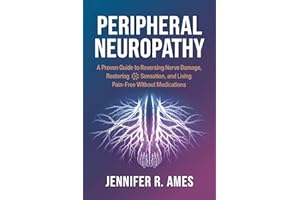 Peripheral Neuropathy: A Proven Guide to Reversing Nerve Damage, Restoring Sensation, and Living Pain-Free Without Medication