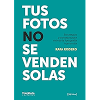 Tus fotos no se venden solas: Estrategias y consejos para vivir de la fotografía hoy en día (FotoRuta) (Spanish Edition) book cover Tus fotos no se venden solas: Estrategias y consejos para vivir de la fotografía hoy en día (FotoRuta) (Spanish Edition) book cover