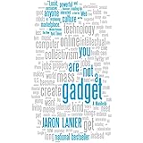 You Are Not a Gadget: A Manifesto