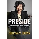 Preside: Biblical Principles for Personal Growth and Taking Command of Your Life—A Judge’s Verdict