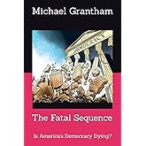 The Fatal Sequence: Is America's Democracy Dying?