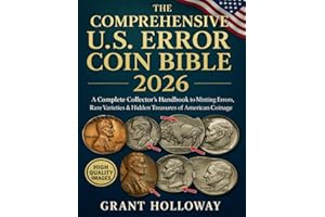 The Comprehensive U.S. Error Coin Bible 2026: A Complete Collector’s Handbook to Minting Errors, Rare Varieties & Hidden Trea