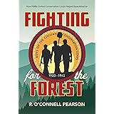 Fighting for the Forest: How FDR's Civilian Conservation Corps Helped Save America