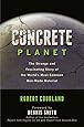 Concrete Planet: The Strange and Fascinating Story of the World's Most Common Man-Made Material