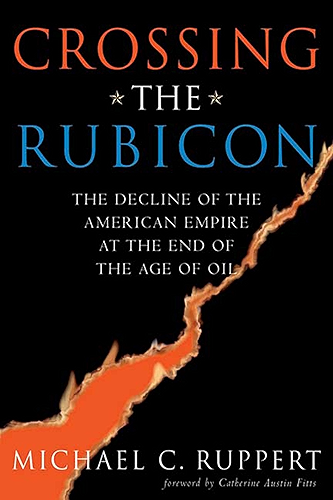 Download Crossing the Rubicon: The Decline of the American Empire at the End of the Age of Oil (English Edition) PDF