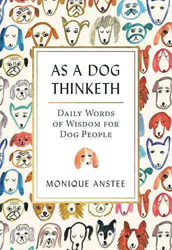 Download As a Dog Thinketh: Daily Words of Wisdom for Dog People PDF