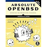 Absolute OpenBSD: Unix for the Practical Paranoid