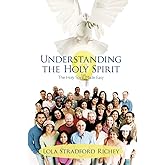 Understanding The Holy Spirit: The Holy Spirit Made Easy