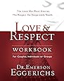 Love and   Respect Workbook: The Love She Most Desires; The Respect He Desperately Needs
