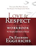 Love and   Respect Workbook: The Love She Most Desires; The Respect He Desperately Needs