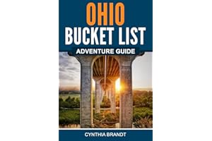 Ohio Bucket List Adventure Guide: Explore 100 Offbeat Destinations You Must Visit!