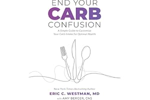 End Your Carb Confusion: A Simple Guide to Customize Your Carb Intake for Optimal Health