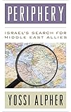 Periphery: Israel&rsquo;s Search for Middle East Allies