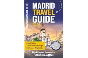 Madrid Travel Guide: Captivating Adventures through Flamenco Rhythms, Royal Palaces, Landmarks, Hidden Gems and More (Traveling the World)