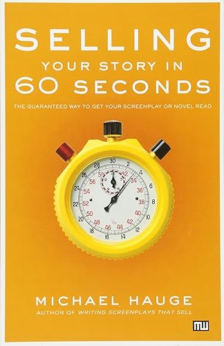 Download Selling Your Story in 60 Seconds: The Guaranteed Way to Get Your Screenplay or Novel Read PDF