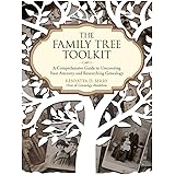 The Family Tree Toolkit: A Comprehensive Guide to Uncovering Your Ancestry and Researching Genealogy