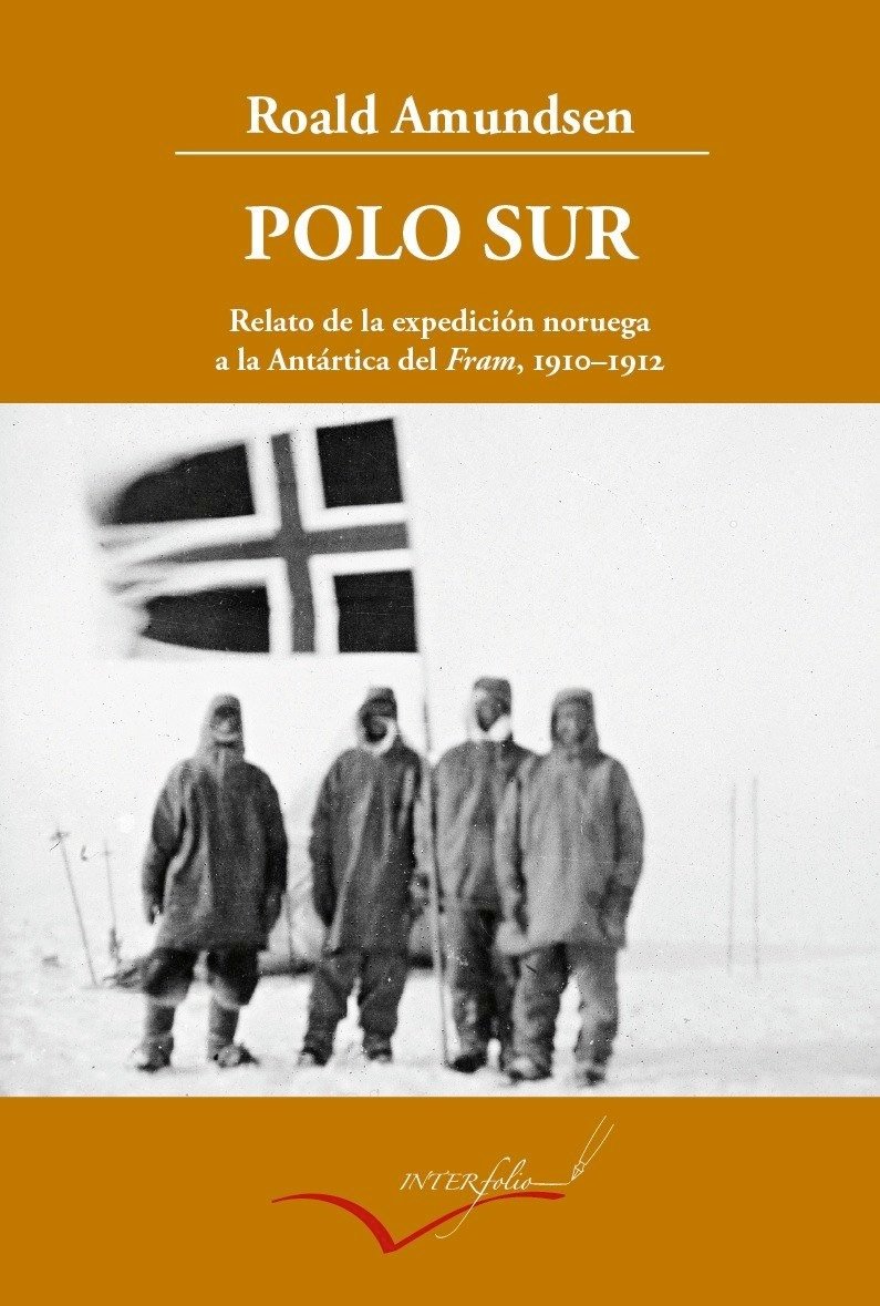 Polo Sur ampliado: Relato de la expedición noruega a la Antártica del Fram,  1910-1912: 13 (Leer y Viajar) : Amundsen, Roald, Sanz Cubero, Ángel, Sanz  Cubero, Ángel, Arnesen, Liv, García Rosado, Juan
