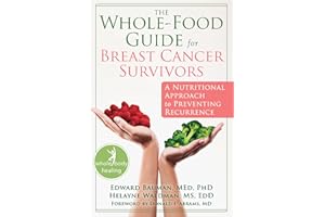 The Whole-Food Guide for Breast Cancer Survivors: A Nutritional Approach to Preventing Recurrence (The New Harbinger Whole-Body Healing Series)