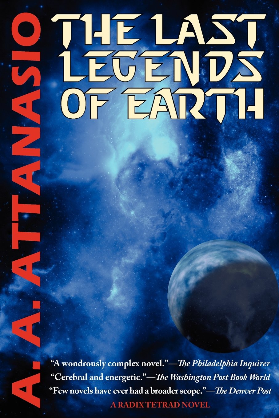 The Last Legends Of Earth A Radix Tetrad Novel Attanasio A A 9781604504217 Amazon Com Books