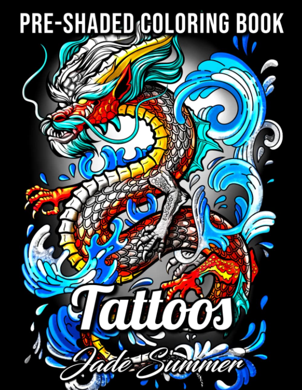 Tattoos Grayscale: An Adult Coloring Book with Awesome, Sexy, and Relaxing Tattoo Designs for Men and Women (Grayscale Coloring Books)