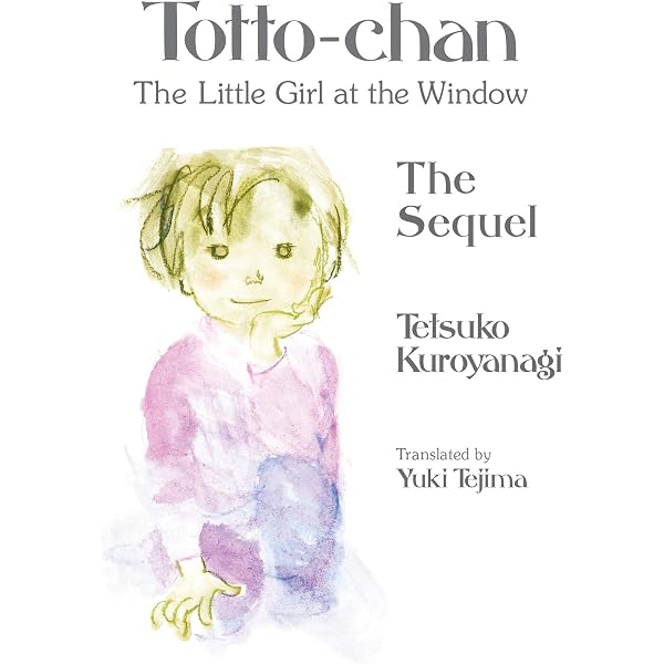 Totto-Chan: The Little Girl at the Window by Tetsuko Kuroyanagi