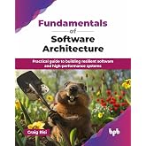 Fundamentals of Software Architecture: Practical guide to building resilient software and high-performance systems (English Edition)