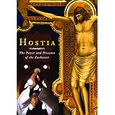 Hostia: The Power and Presence of the Eucharist