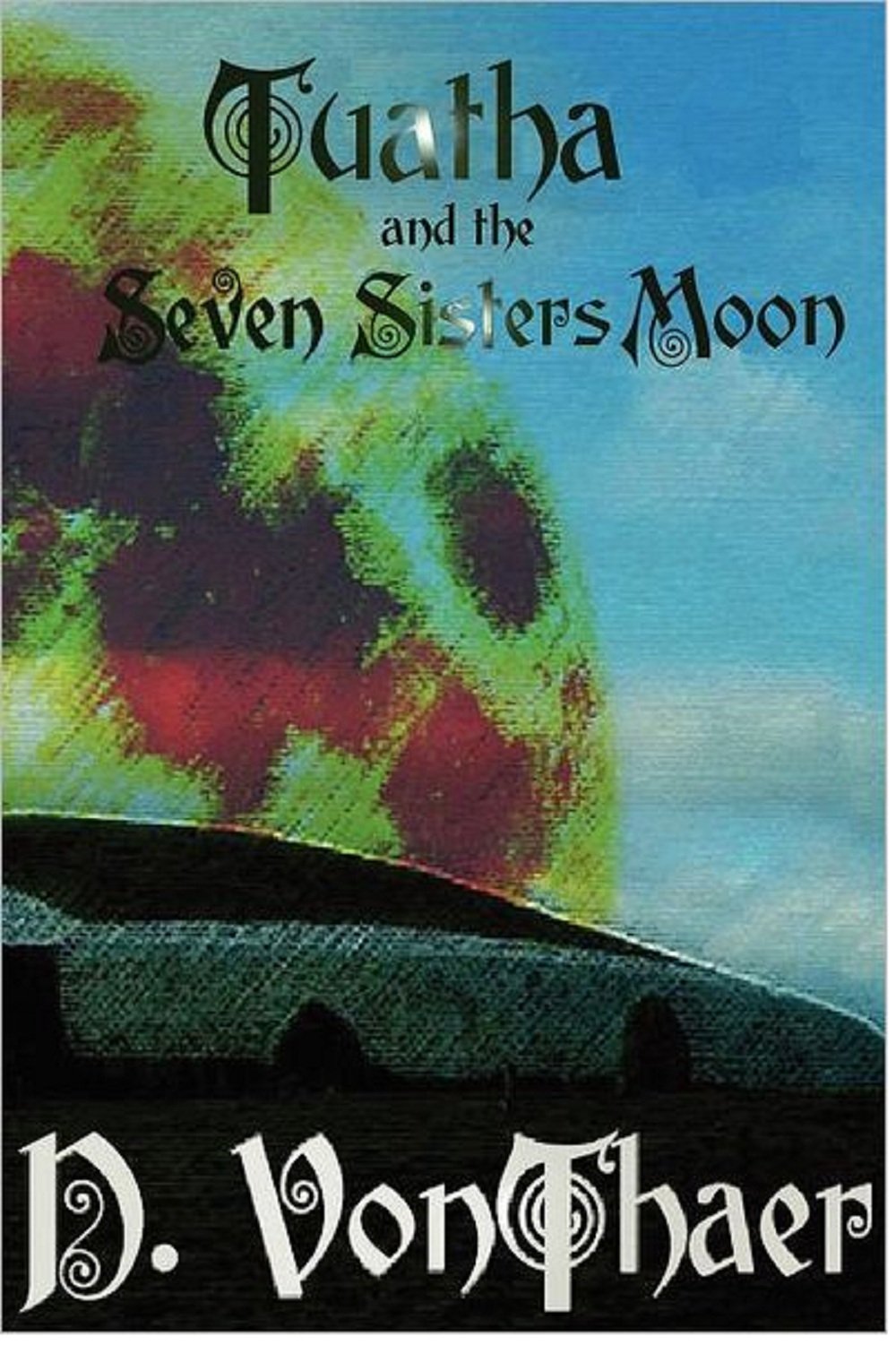 Tuatha And The Seven Sisters Moon D Vonthaer 9780615322711 Amazon Com Books