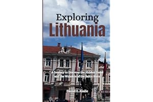 Exploring Lithuania: A Journey to Discover the Hidden Gems and the Wonders of the Baltic State