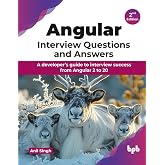 Angular Interview Questions and Answers: A developer&rsquo;s guide to interview success from Angular 2 to 20 - 2nd Edition