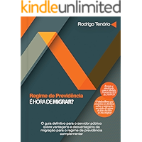 Regime de previdência: é hora de migrar?: O guia definitivo para o servidor público sobre vantagens e desvantagens da… book cover