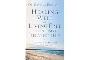 Healing Well and Living Free from an Abusive Relationship