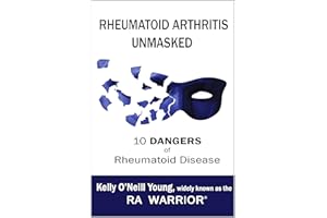 Rheumatoid Arthritis Unmasked: 10 Dangers of Rheumatoid Disease